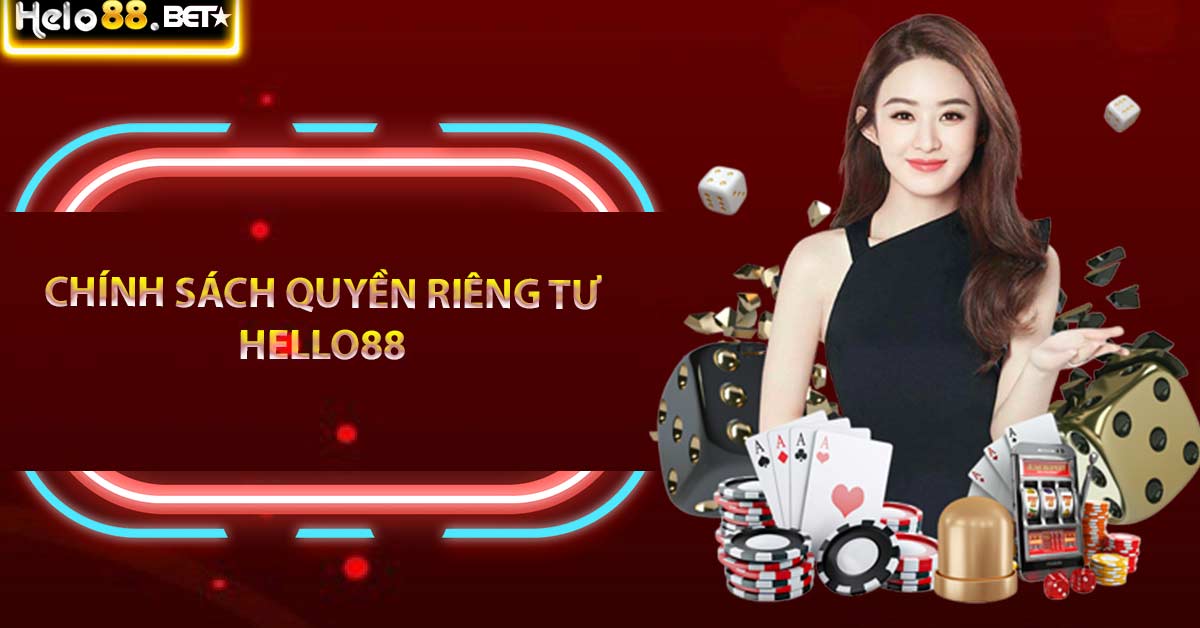 Chính Sách Quyền Riêng Tư Hello88 Mới Nhất 2024