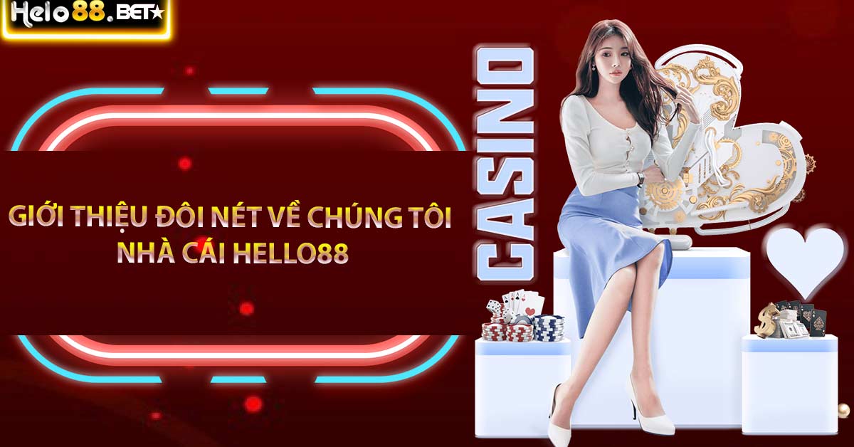 Giới thiệu đôi nét về chúng tôi – nhà cái Hello88