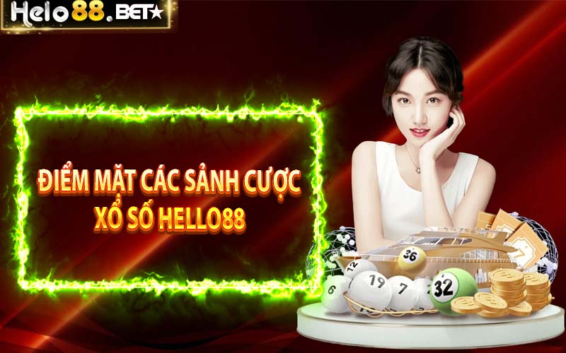 Điểm mặt các sảnh cược xổ số Hello88 nổi bật nhất