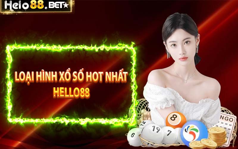 Tổng hợp những loại hình xổ số hot nhất Hello88