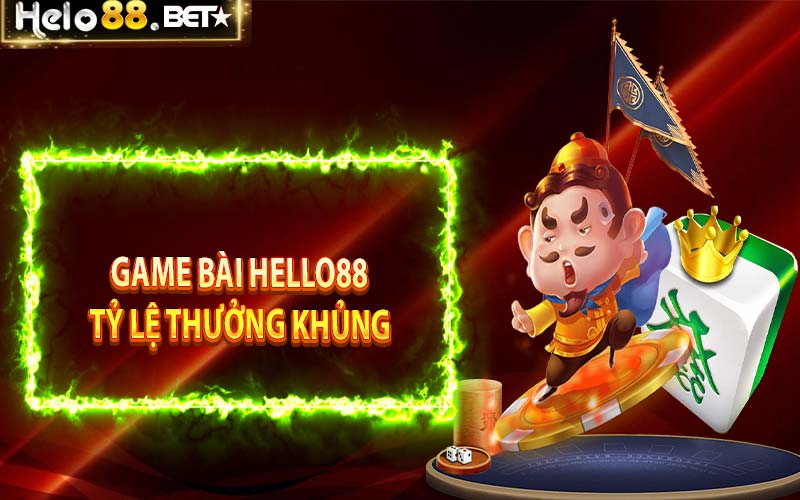 Game bài Hello88 tạo ấn tượng với tỷ lệ ăn thưởng khủng