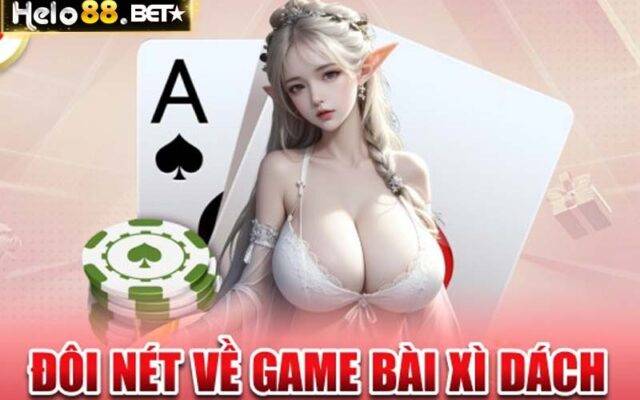 Đôi nét về game bài xì dách hello88