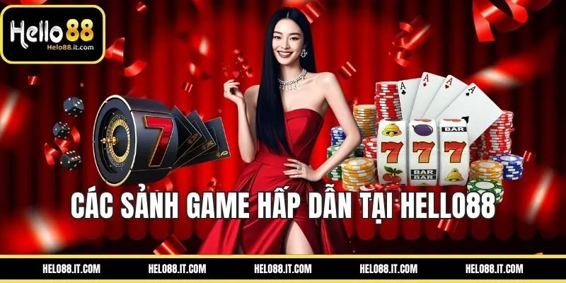 Các sảnh game hấp dẫn tại HELLO88