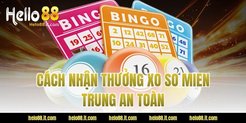 Cách nhận thưởng xo so mien trung an toàn