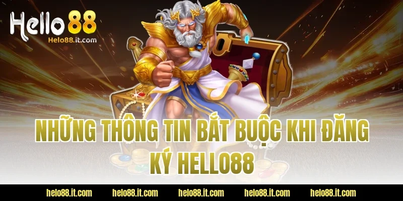 Những thông tin bắt buộc khi Đăng Ký Hello88