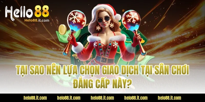 Tại Sao Nên Lựa Chọn Giao Dịch Tại Sân Chơi Đẳng Cấp Này?