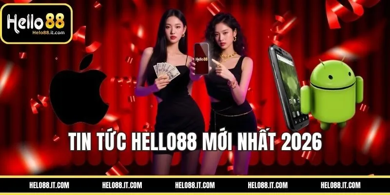 Tin tức HELLO88 mới nhất 2026