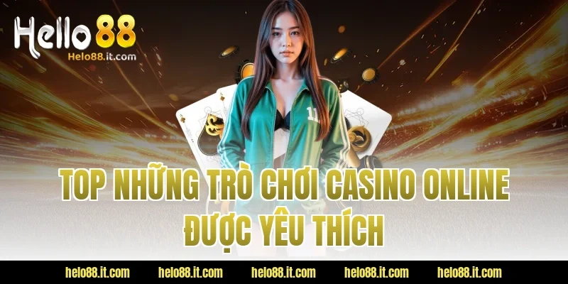 Top Những Trò Chơi Casino Online Được Yêu Thích