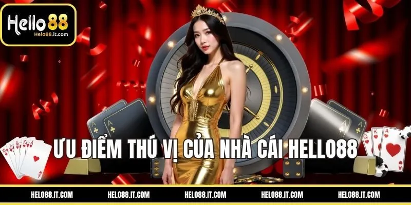 Ưu điểm thú vị của nhà cái Hello88