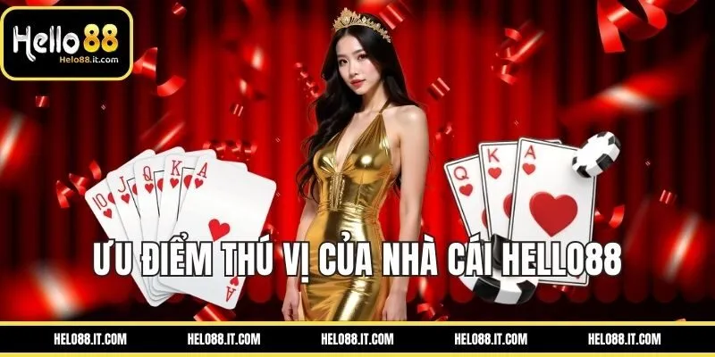 Ưu điểm thú vị của nhà cái HELLO88